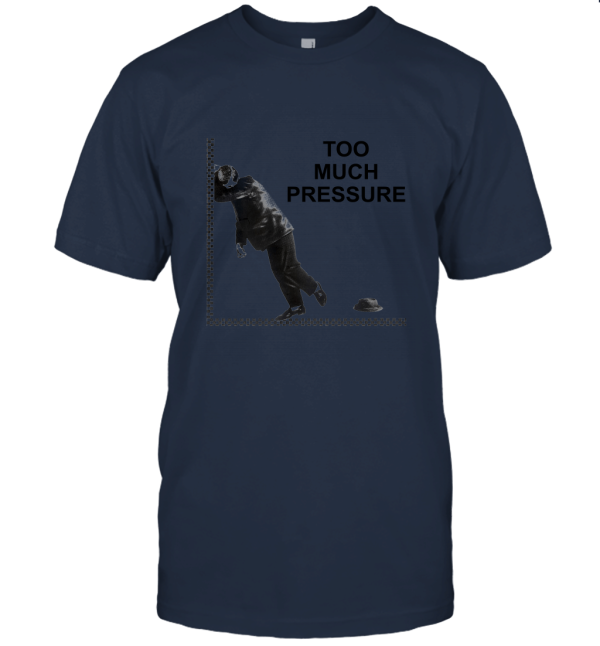 Vintage 80's Too Much Pressure Unisex T-Shirt
