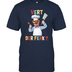 Vert Der Ferk Swedish Chef Unisex T-Shirt