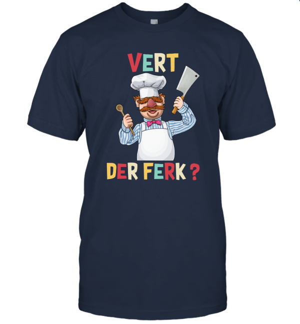 Vert Der Ferk Swedish Chef Unisex T-Shirt