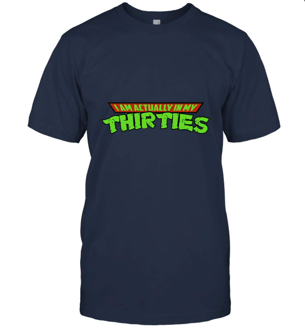 Unisex I'm Actually in My Thirties Shirt  Funny TMNT Parody Tee Unisex T-Shirt