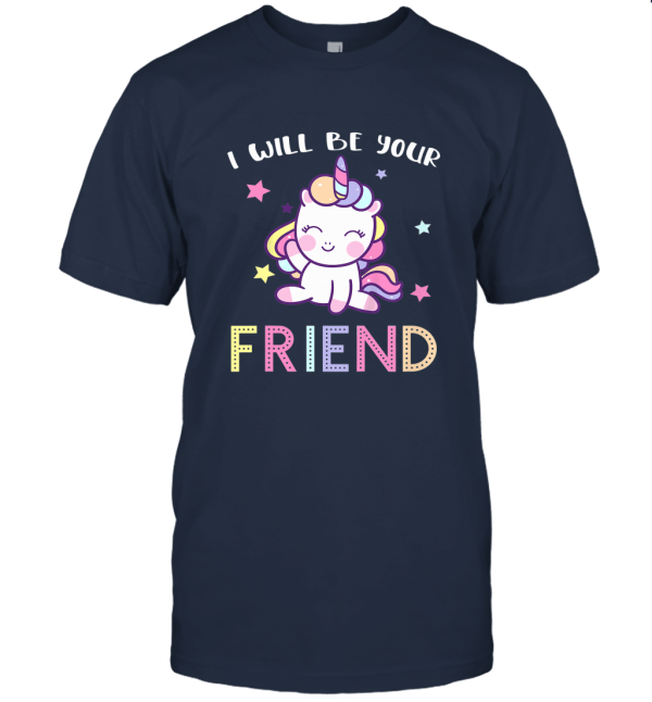 Unicorn I Will Be Your Friend Unisex T-Shirt