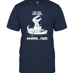 Tyrannosaurus T Rex Row Row Row Your. Oh Right Funny Dinosaur Humor Graphic T Shirt Unisex T-Shirt