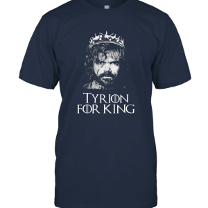 Tyrion for King Game of Thrones T Shirt Unisex T-Shirt