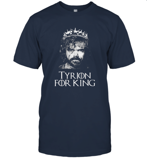Tyrion for King Game of Thrones T Shirt Unisex T-Shirt