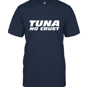 Tuna No Crust Unisex T-Shirt