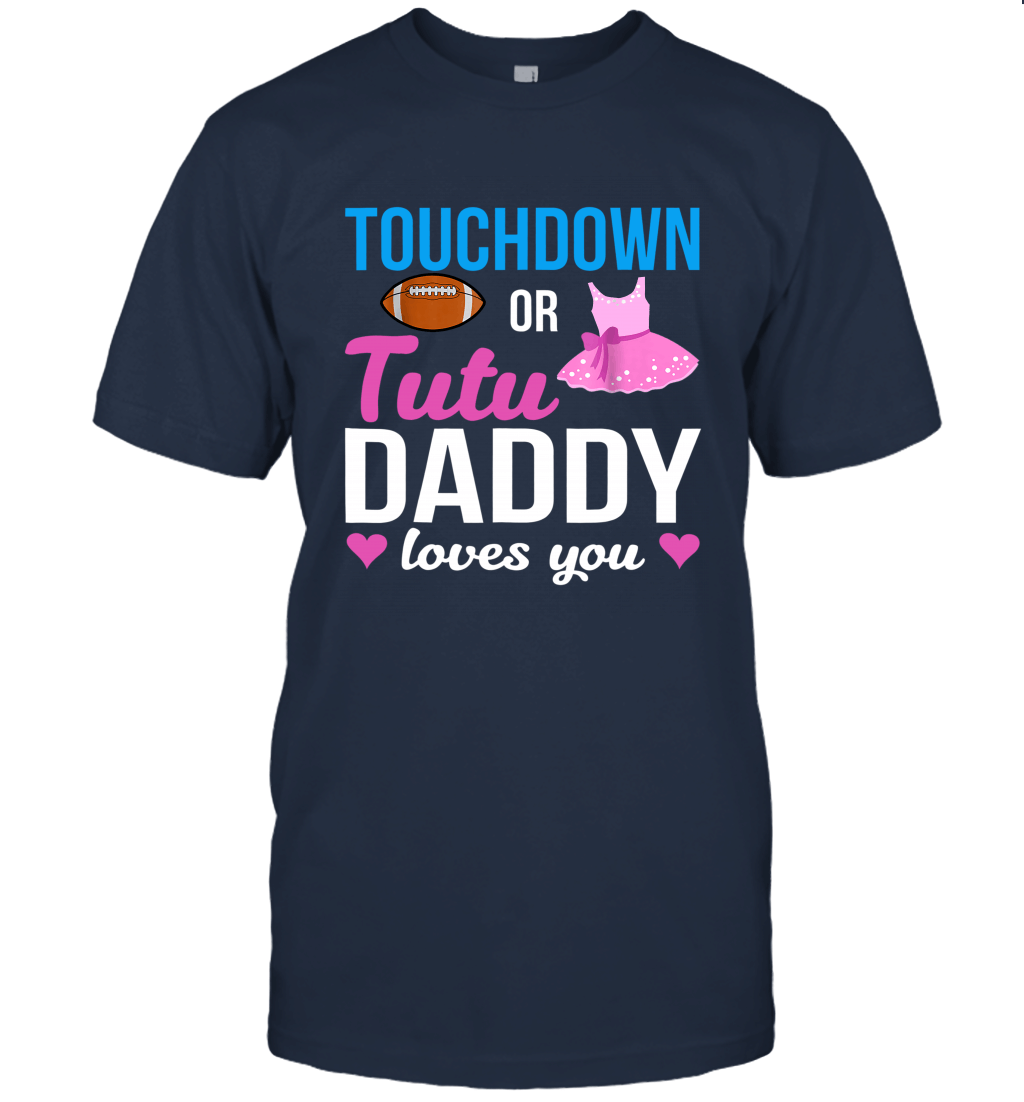 Touchdown Or Tutu Daddy Loves You Unisex T-Shirt