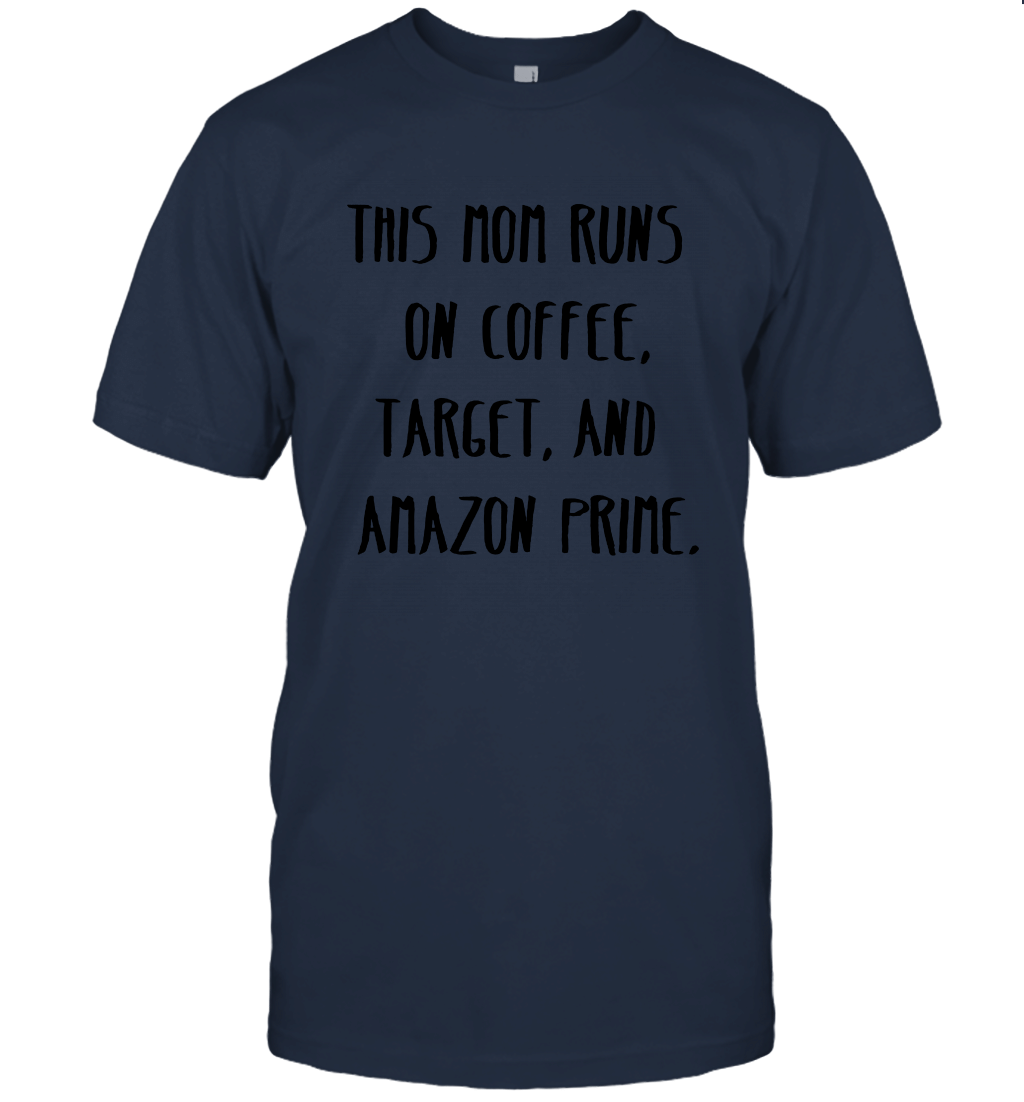 This Mom Runs On Coffee Target and Amazon Prime Unisex T-Shirt