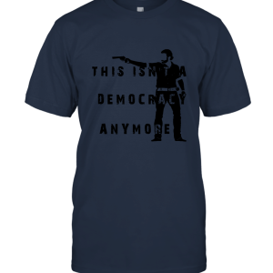 This is not a democracy anymore Unisex T-Shirt
