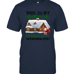 This Is My Hallmark Christmas Watching Shirt Christmas House Santa Unisex T-Shirt