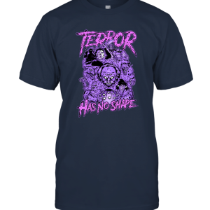 TERROR HAS NO SHAPE Unisex T-Shirt