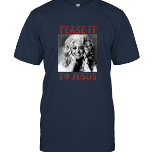Tease it to Jesus Unisex T-Shirt