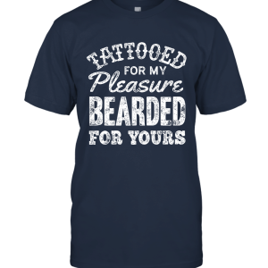 Tattooed for My Pleasure Bearded for Yours Unisex T-Shirt