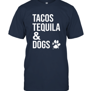 Tacos Tequila and Dogs Unisex T-Shirt