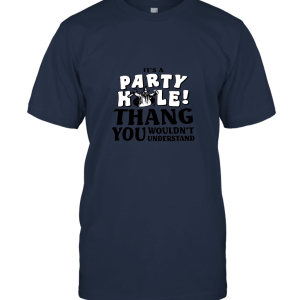 Swim YPF Party Hole It's A Party Hole Thang You Wouldn't Understand Unisex T-Shirt