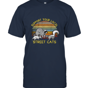 Support Your Local Street Cats TShirt  Funny Raccoon opossum Loves T shirt Unisex T-Shirt