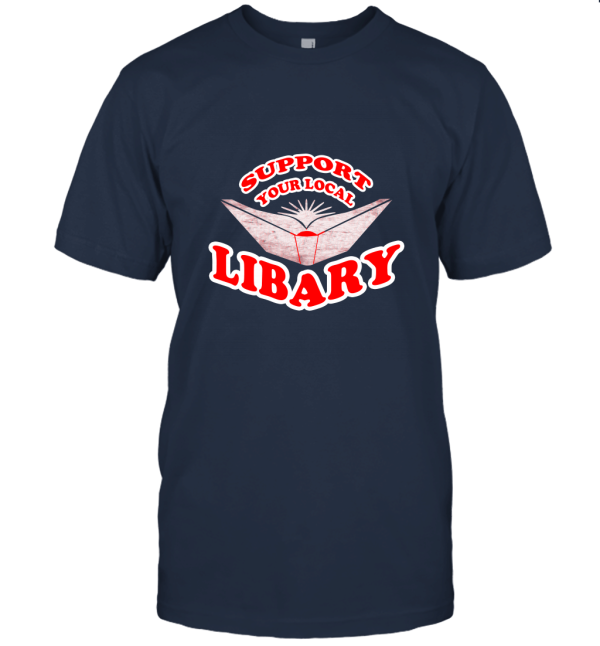 Support Your Local Libary Unisex T-Shirt