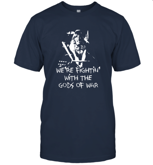 We're fighting' with the gods of war Unisex T-Shirt
