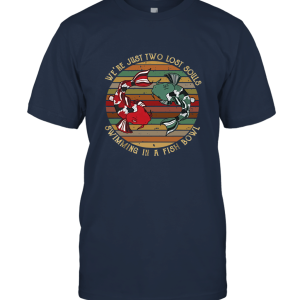 We're Pink Just Two Lost Souls Swimming in A Fish Bowl Unisex T-Shirt