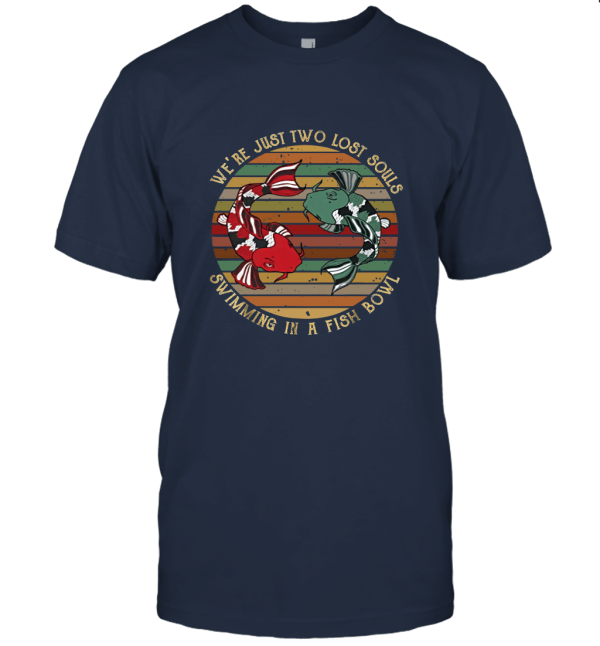 We're Pink Just Two Lost Souls Swimming in A Fish Bowl Unisex T-Shirt