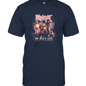 We Won't Die Design Fashion Style Slipknot Shawn Cahan font Unisex T-Shirt