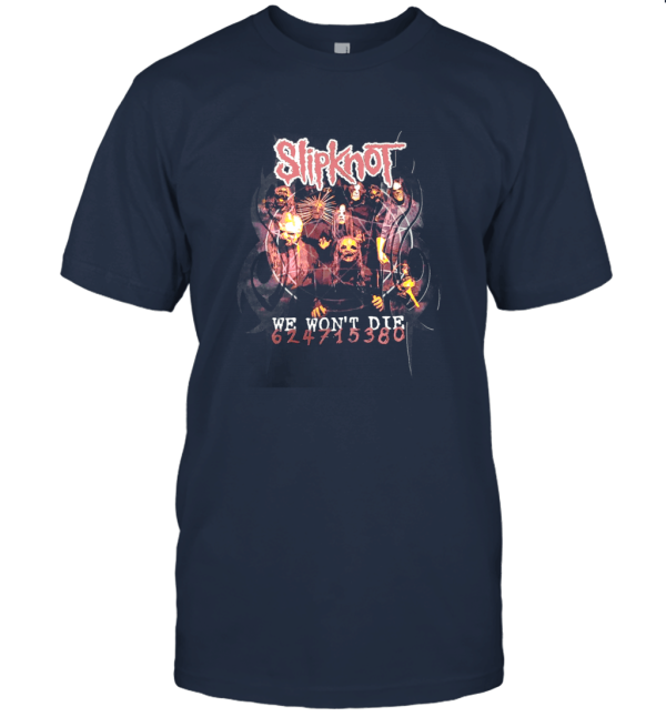 We Won't Die Design Fashion Style Slipknot Shawn Cahan  font Unisex T-Shirt