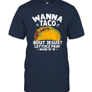 Wanna Taco Bout Jesus Cinco de Mayo Unisex T-Shirt