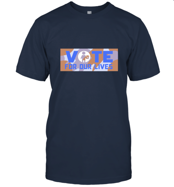 Vote for our lives T shirt gift Idea Unisex T-Shirt