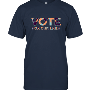 Vote for our lives America's vote T shirt perfect Unisex T-Shirt