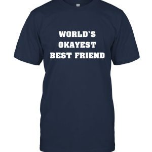 World's Okayest Best Friend Unisex T-Shirt