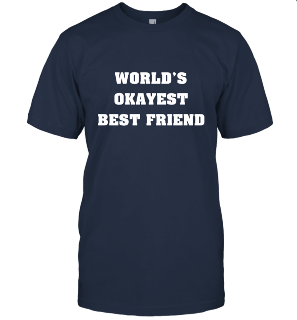 World's Okayest Best Friend Unisex T-Shirt