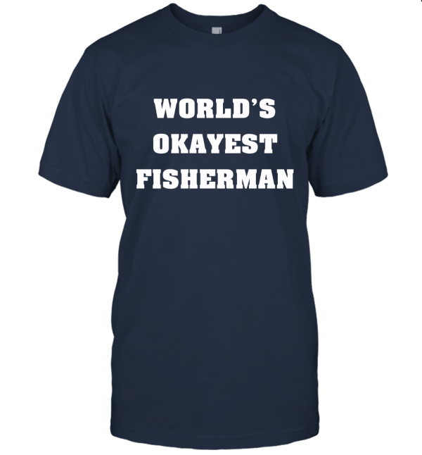 World's Okayest Fisherman Unisex T-Shirt