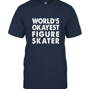 World's Okayest Figure Skater Unisex T-Shirt