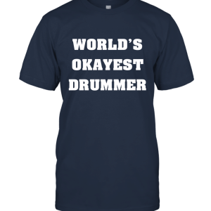 World's Okayest Drummer Unisex T-Shirt