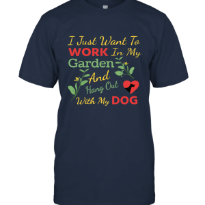Work in the garden and hang out with dog Unisex T-Shirt