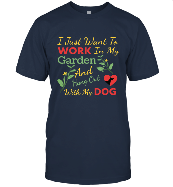 Work in the garden and hang out with dog Unisex T-Shirt