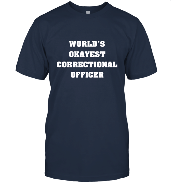 World's Okayest Correctional Officer Unisex T-Shirt