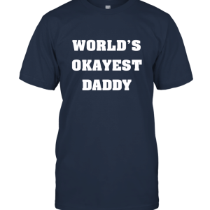 World's Okayest Daddy Unisex T-Shirt