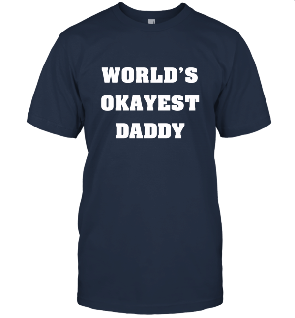 World's Okayest Daddy Unisex T-Shirt