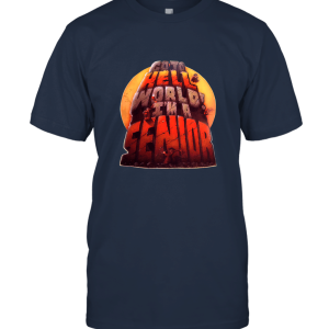 70s Go to Hell World! I'm a Senior Unisex T-Shirt