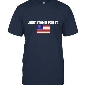 American Flag Just Stand For It Unisex T-Shirt