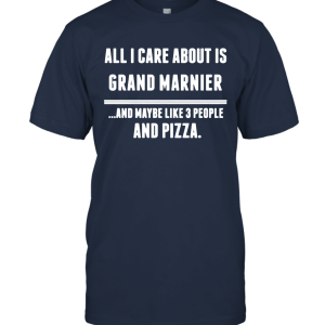 All I Care About is Grand Marnier Funny Food Fan Cool T Shirt Unisex T-Shirt