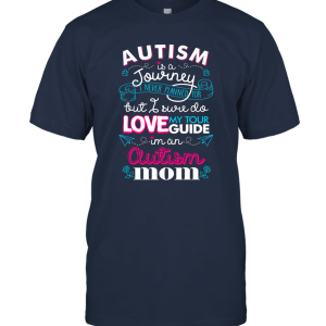 Autism Is A Journey Autism Mom Unisex T-Shirt