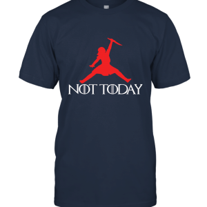 Arya Stark Air Not Today  GOT Unisex T-Shirt