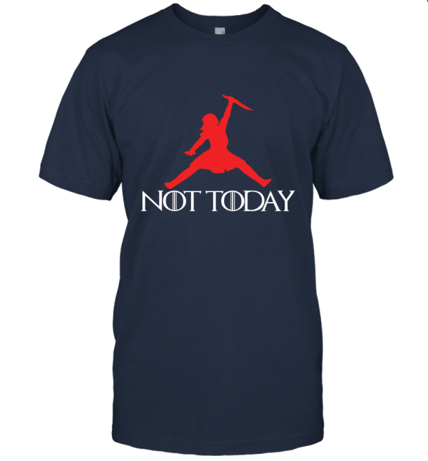 Arya Stark Air Not Today  GOT Unisex T-Shirt