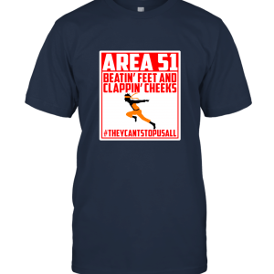 Area 51 Beating Feet and Clapping Cheeks They Can_t Stop Us All Unisex T-Shirt