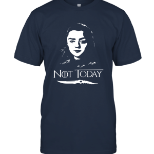 Arya Not Today  GOT Unisex T-Shirt