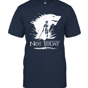 Araya Stark Not Today Unisex T-Shirt