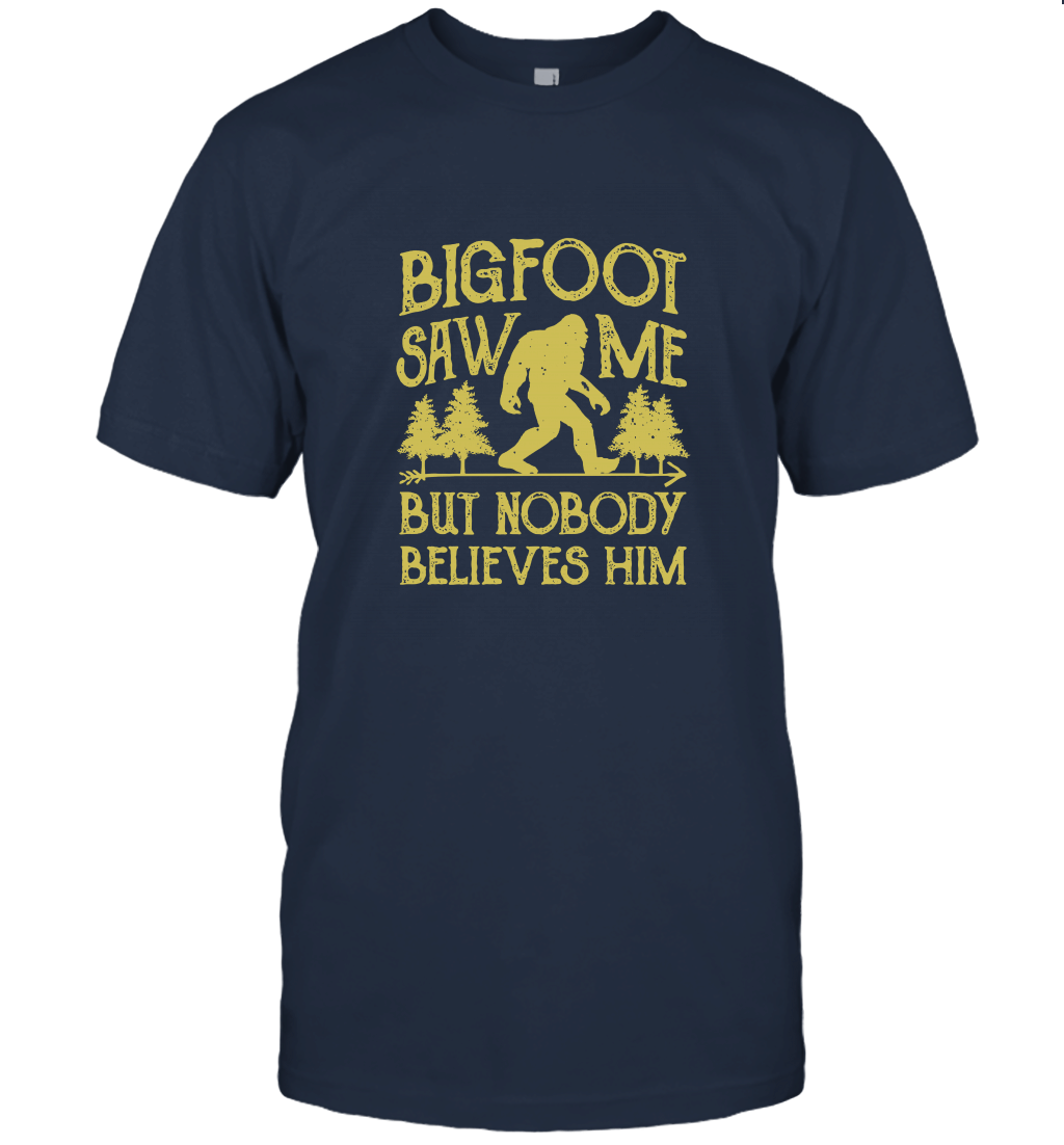 Bigfoot Saw Me But Nobody Believes Him Unisex T-Shirt