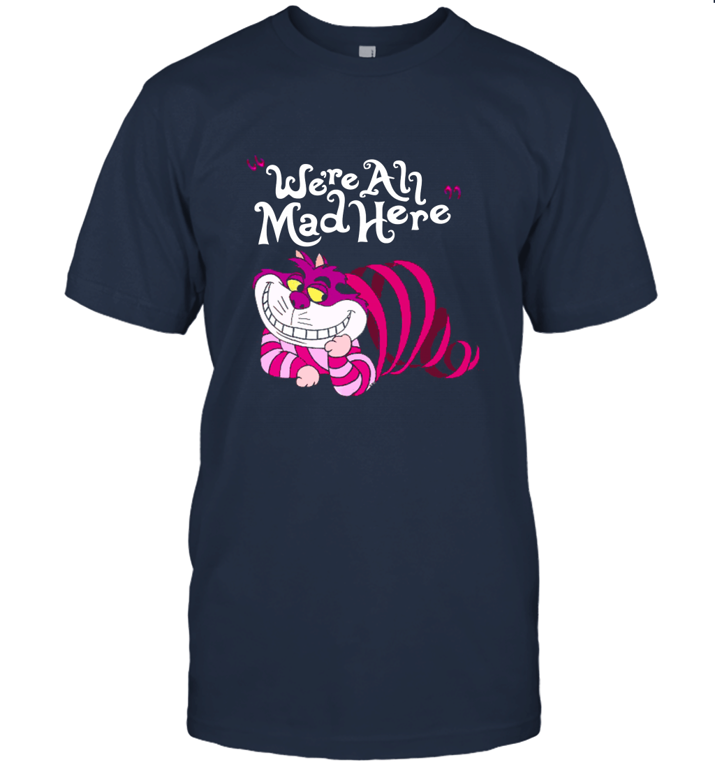 Cheshire We're All mad here Unisex T-Shirt