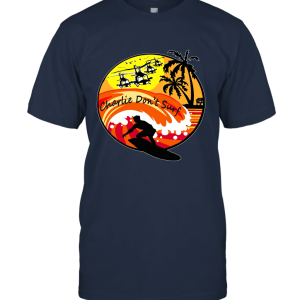 CHARLIE DON'T SURF Parody Unisex T-Shirt